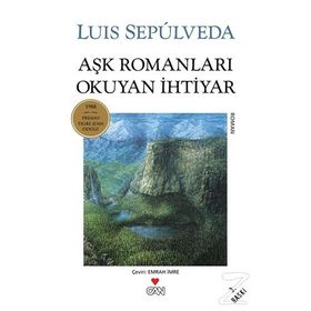 AŞK ROMANLARI OKUYAN İHTİYAR - LUIS SEPULVEDA