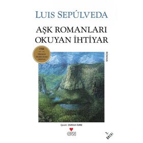 AŞK ROMANLARI OKUYAN İHTİYAR - LUIS SEPULVEDA