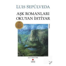 AŞK ROMANLARI OKUYAN İHTİYAR - LUIS SEPULVEDA