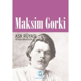 Aşk Rüyası Ve Kısa Hikayeler - Maksim Gorki