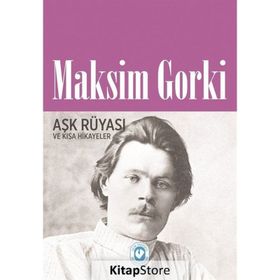 Aşk Rüyası Ve Kısa Hikayeler - Maksim Gorki