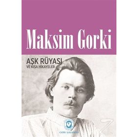 Aşk Rüyası Ve Kısa Hikayeler - Maksim Gorki
