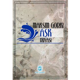 Aşk Rüyası Ve Kısa Hikayeler - Maksim Gorki
