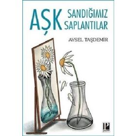 Aşk Sandığımız Saplantılar - Aysel Taşdemir