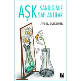 Aşk Sandığımız Saplantılar - Aysel Taşdemir