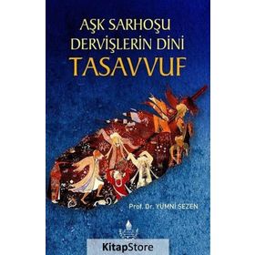 Aşk Sarhoşu Dervişlerin Dini Tasavvuf / Prof. Dr. Yümni Sezen / İrfan Yayınevi