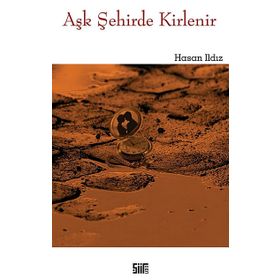 Aşk Şehirde Kirlenir - Hasan Ildız