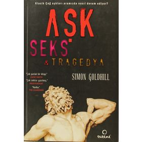Aşk Seks Tragedya - Simon Goldhill