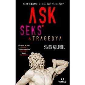 Aşk Seks Tragedya - Simon Goldhill