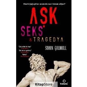 Aşk Seks Tragedya - Simon Goldhill
