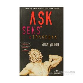 Aşk Seks Tragedya - Simon Goldhill