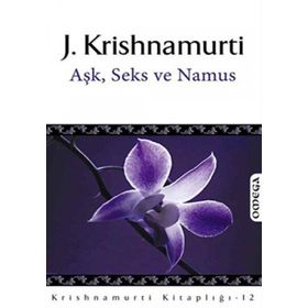 AŞK, SEKS VE NAMUS - JIDDU KRISHNAMURTI