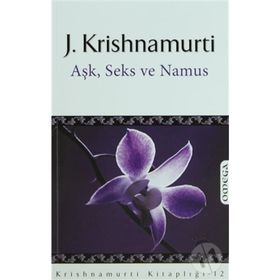 AŞK, SEKS VE NAMUS - JIDDU KRISHNAMURTI