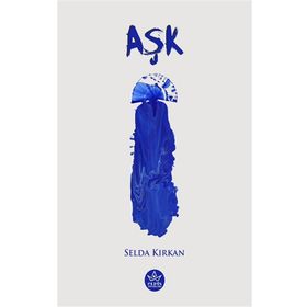 Aşk - Selda Kırkan - Elpis Yayınları
