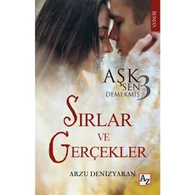 Aşk Sen Demekmiş 3 Sırlar ve Gerçekler - Arzu Denizyaran
