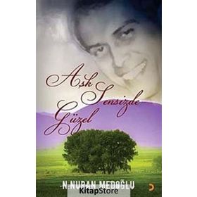 AŞK SENSIZ DE GÜZEL - N. NURAN MEDOĞLU