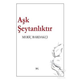 Aşk Şeytanlıktır - Meriç Bardakçı