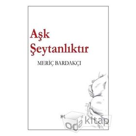 Aşk Şeytanlıktır - Meriç Bardakçı