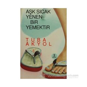 AŞK SICAK YENEN BIR YEMEKTIR - TUBA AKYOL
