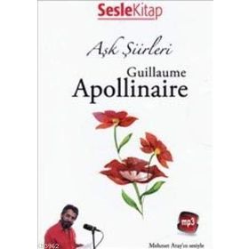 Aşk Şiirleri - Guillaume Apollinaire - Guillaume Apollinaire
