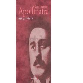Aşk Şiirleri - Guillaume Apollinaire - Guillaume Apollinaire
