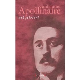 Aşk Şiirleri - Guillaume Apollinaire - Guillaume Apollinaire
