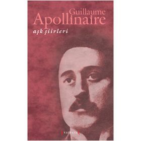 Aşk Şiirleri - Guillaume Apollinaire - Guillaume Apollinaire