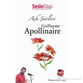 Aşk Şiirleri - Guillaume Apollinaire - Guillaume Apollinaire