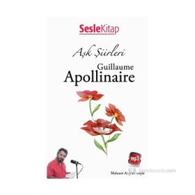 Aşk Şiirleri - Guillaume Apollinaire - Guillaume Apollinaire