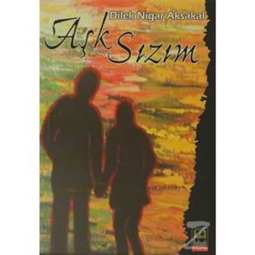 AŞK SIZIM - DILEK NIGAR AKSAKAL