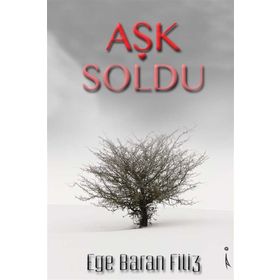 Aşk Soldu - Ege Baran Filiz