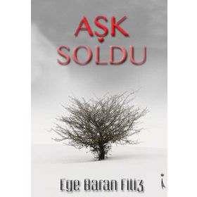 Aşk Soldu - Ege Baran Filiz