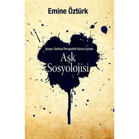 AŞK SOSYOLOJISI SOSYO TARIHSEL PERSPEKTIF İÇINDE - EMINE ÖZTÜRK
