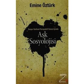 AŞK SOSYOLOJISI SOSYO TARIHSEL PERSPEKTIF İÇINDE - EMINE ÖZTÜRK