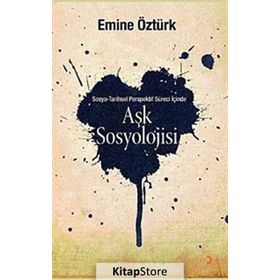 AŞK SOSYOLOJISI SOSYO TARIHSEL PERSPEKTIF İÇINDE - EMINE ÖZTÜRK