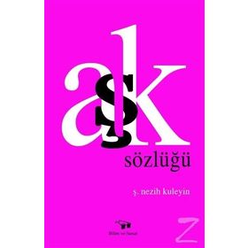 Aşk Sözlüğü - Ş. Nezih Kuleyin