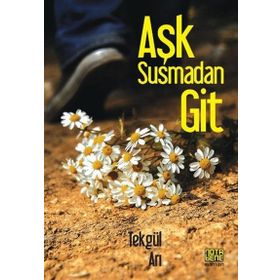 Aşk Susmadan Git - Tekgül Arı