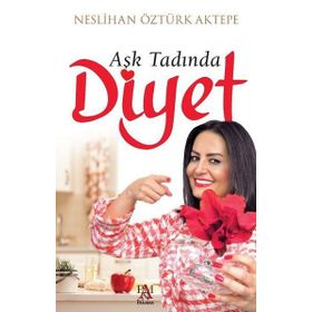 Aşk Tadında Diyet - Neslihan Öztürk Aktepe