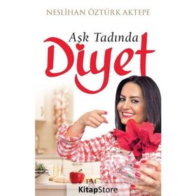 Aşk Tadında Diyet - Neslihan Öztürk Aktepe