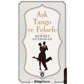 Aşk Tango ve Felsefe - Mehmet Gündoğan