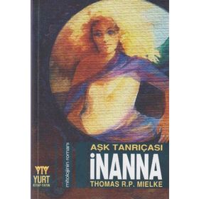AŞK TANRIÇASI İNANNA - THOMAS R. P. MIELKE