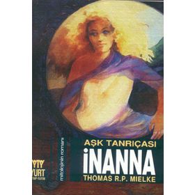 AŞK TANRIÇASI İNANNA - THOMAS R. P. MIELKE
