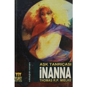 AŞK TANRIÇASI İNANNA - THOMAS R. P. MIELKE