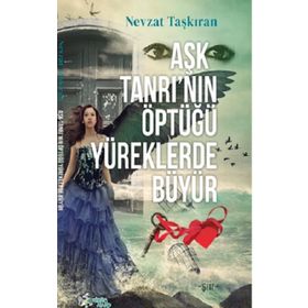 Aşk Tanrı'nın Öptüğü Yüreklerde Büyür - Nevzat Taşkıran