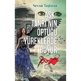 Aşk Tanrı'nın Öptüğü Yüreklerde Büyür - Nevzat Taşkıran