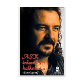 AŞK TEDAVÜLDEN KALKMADAN... - YÜKSEL AYTUĞ