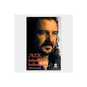 AŞK TEDAVÜLDEN KALKMADAN... - YÜKSEL AYTUĞ