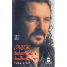 AŞK TEDAVÜLDEN KALKMADAN... - YÜKSEL AYTUĞ