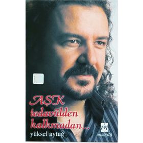 AŞK TEDAVÜLDEN KALKMADAN... - YÜKSEL AYTUĞ