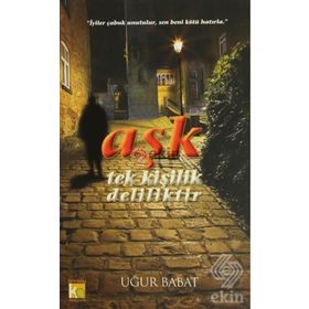 AŞK TEK KIŞILIK DELILIKTIR - UĞUR BABAT